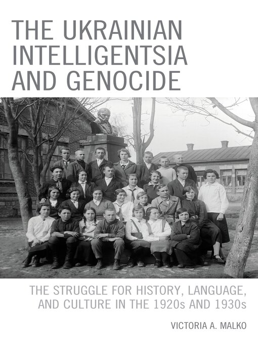 Title details for The Ukrainian Intelligentsia and Genocide by Victoria A. Malko - Available